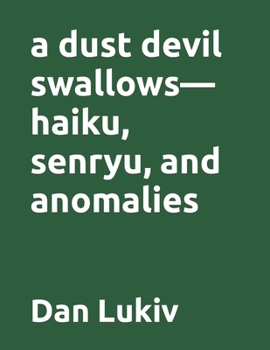 Paperback A dust devil swallows-haiku, senryu, and anomalies Book
