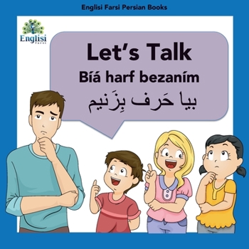 Paperback Learn Persian Let's Talk Bíyá Harf Bezaním: In English, Persian & Finglisi: Let's Talk Bíyá Harf Bezaním Book