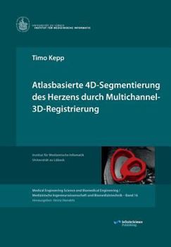 Paperback Atlasbasierte 4D-Segmentierung des Herzens durch Multichannel 3D-Registrierung [German] Book