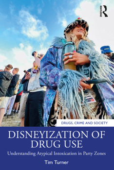 Paperback Disneyization of Drug Use: Understanding Atypical Intoxication in Party Zones Book