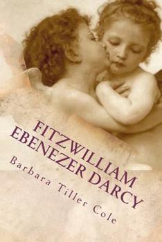 Paperback Fitzwilliam Ebenezer Darcy: 'Pride and Prejudice' meets 'A Christmas Carol' Book