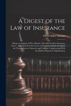 Paperback A Digest of the law of Insurance: Being an Analysis of Fire, Marine, Life and Accident Insurance Cases; Adjudicated in the Courts of England, Ireland, Book