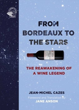 From Garage to Galaxy: The Reawakening of Bordeaux, Its Legend and Its Legacy
