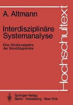 Paperback Interdisziplinäre Systemanalyse: Eine Strukturalgebra Der Bonddiagramme [German] Book