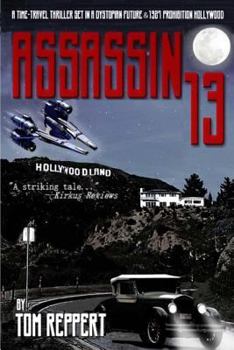 Paperback Assassin 13: A Time Travel Thriller set in a Dystopian Future and 1927 Prohibition Hollywood Book