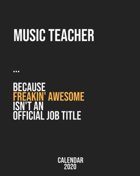 Paperback Music teacher because freakin' Awesome isn't an Official Job Title: Calendar 2020, Monthly & Weekly Planner Jan. - Dec. 2020 Book