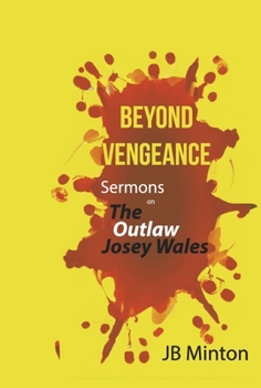 Hardcover Beyond Vengeance: Sermons on the Outlaw Josey Wales Book