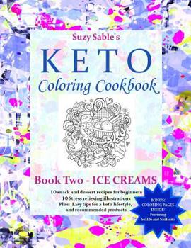 Paperback Suzy Sable's Keto Coloring Cookbook: Book Two - ICE CREAMS Book