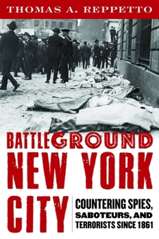 Hardcover Battleground New York City: Countering Spies, Saboteurs, and Terrorists Since 1861 Book