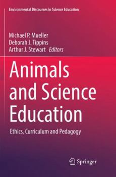 Paperback Animals and Science Education: Ethics, Curriculum and Pedagogy Book