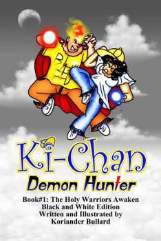 Paperback Ki-Chan: Demon Hunter: Black and White: Book #1: The Holy Warriors Awaken Book