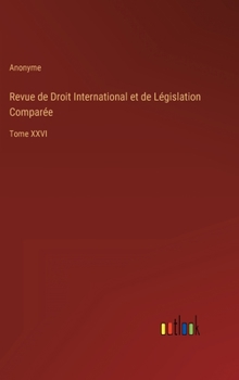Hardcover Revue de Droit International et de Législation Comparée: Tome XXVI [French] Book