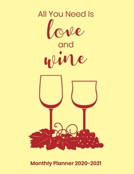 Paperback All You Need Is Love and Wine Monthly Planner 2020-2021: monthly calendar to write on Book