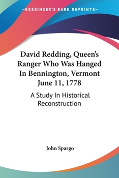 Paperback David Redding, Queen's Ranger Who Was Hanged In Bennington, Vermont June 11, 1778: A Study In Historical Reconstruction Book