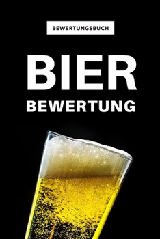 Bier Bewertung Bewertungsbuch : Bier Bewertungsb?gen Mit Detaillierten Einschreibm?glichkeiten / F?r Bier Tasting and Selber Brauen
