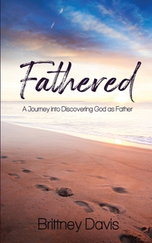 Paperback Fathered: A Journey into Discovering God as Father Book