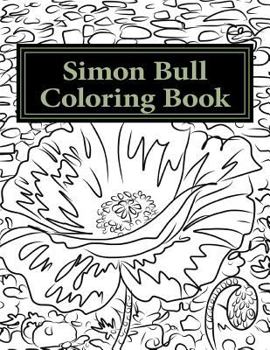 Paperback Simon Bull Coloring Book: Fifty floral sketches based on the artist's most loved paintings for your coloring pleasure, with anecdotes and observ Book
