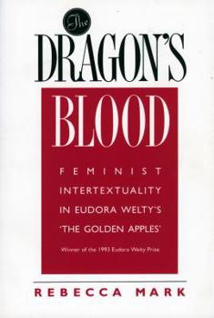 The Dragon's Blood: Feminist Intertextuality in Eudora Welty's the Golden Apples