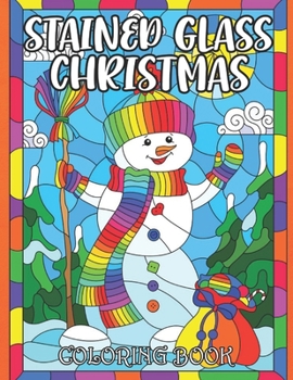 Stained Glass Christmas Coloring Book: Adult Coloring Book for Stress Relief and Relaxation
