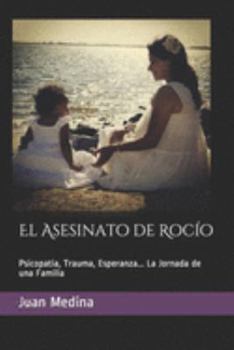 Paperback El Asesinato de Rocío: Psicopatía, Trauma, Esperanza... La Jornada de una Familia [Spanish] Book