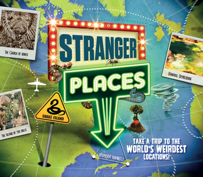 Paperback Stranger Places: Take a Trip to the World's Weirdest Locations! Book