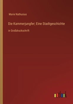 Paperback Die Kammerjungfer; Eine Stadtgeschichte: in Großdruckschrift [German] Book