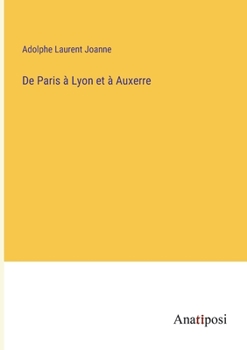 Paperback De Paris à Lyon et à Auxerre [French] Book