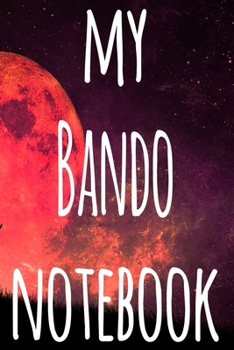 My Bando Notebook: The perfect way to record your martial arts progression - 6x9 119 page lined journal!