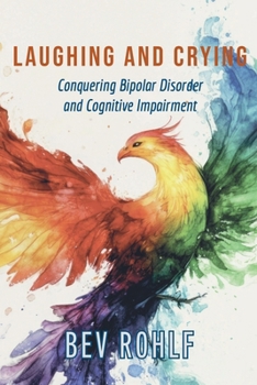 Paperback Laughing and Crying: Conquering Bipolar and Cognitive Impairment Book