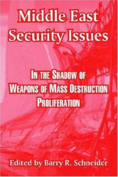 Paperback Middle East Security Issues: In the Shadow of Weapons of Mass Destruction Proliferation Book