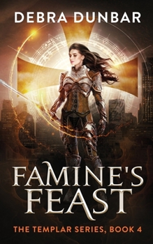 Famine's Feast - Book #4 of the Templar