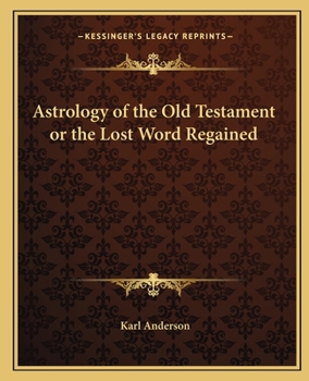 Paperback Astrology of the Old Testament or the Lost Word Regained Book