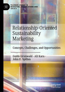 Hardcover Relationship-Oriented Sustainability Marketing: Concepts, Challenges, and Opportunities Book