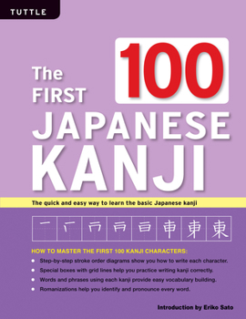 Paperback The First 100 Japanese Kanji: (jlpt Level N5) the Quick and Easy Way to Learn the Basic Japanese Kanji Book