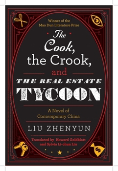 Hardcover The Cook, the Crook, and the Real Estate Tycoon: A Novel of Contemporary China Book