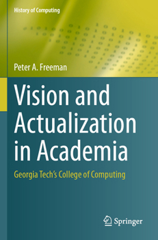 Paperback Vision and Actualization in Academia: Georgia Tech's College of Computing Book