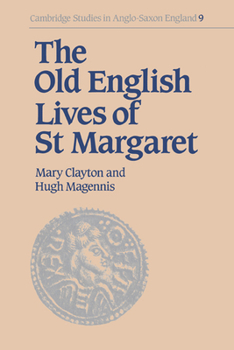 The Old English Lives of St. Margaret (Cambridge Studies in Anglo-Saxon England) - Book #9 of the Cambridge Studies in Anglo-Saxon England