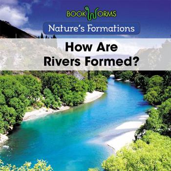 How Are Rivers Formed? - Book  of the Nature's Formations