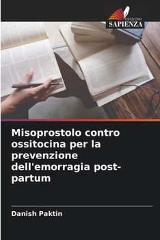 Paperback Misoprostolo contro ossitocina per la prevenzione dell'emorragia post-partum [Italian] Book