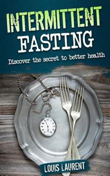 Paperback Intermittent Fasting: Discover the Secrete to Better Health Book