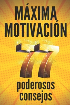 Paperback Máxima Motivación: 77 poderosos consejos: Guia PODEROSA de MOTIVACIÓN para activar la productividad y tener ÉXITO! [Spanish] Book