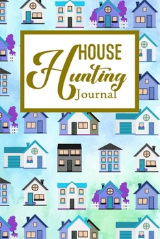 House Hunting Journal: House Hunting Journal Realtor First Time New Buying Buyer Purchasing Home