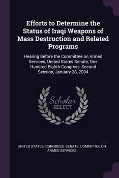 Paperback Efforts to Determine the Status of Iraqi Weapons of Mass Destruction and Related Programs: Hearing Before the Committee on Armed Services, United Stat Book
