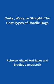 Paperback Curly, Wavy, or Straight: The Coat Types of Doodle Dogs Book