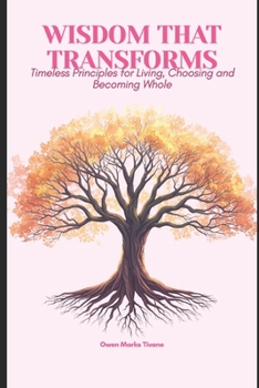 Paperback Wisdom that transforms: Timeless principles for living, choosing, and becoming whole Book