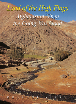 Paperback Land of the High Flags: Afghanistan When the Going Was Good Book