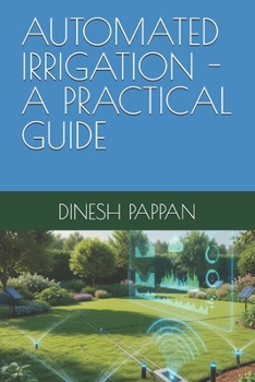 Paperback Automated Irrigation -A Practical Guide Book