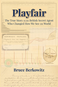 Hardcover Playfair: The True Story of the British Secret Agent Who Changed How We See the World Book