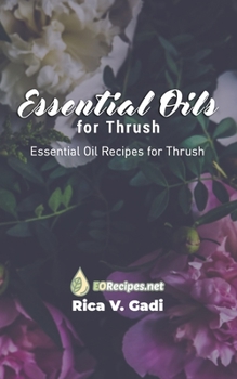 Paperback Essential Oils for Thrush: Essential Oil Recipes for Thrush Book