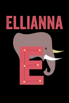 Paperback Ellianna: Journal (Diary, Notebook) Personalized Custom Name Alphabet Elephant Birthday Gift for Girls Book